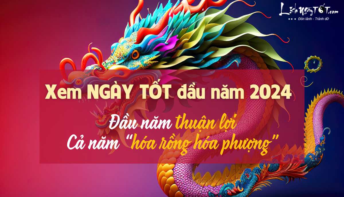 Xem ngay tot dau nam 2024 cho khai truong, mo hang, khai but, di le chua